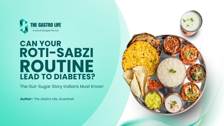 Can Your Roti-Sabzi Routine Lead to Diabetes? The Gut-Sugar Story Indians Must Know