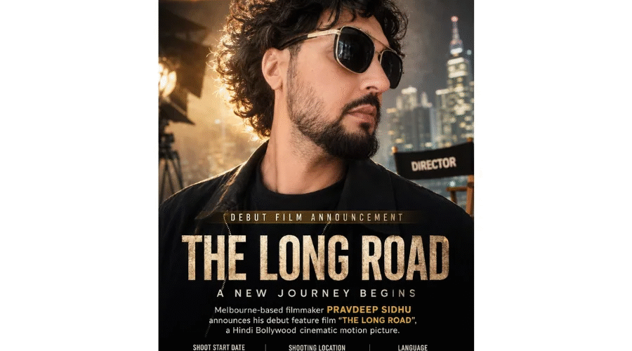 Melbourne-Based Filmmaker Pravdeep Sidhu Announces Upcoming Hindi Bollywood Debut Feature Film “The Long Road”